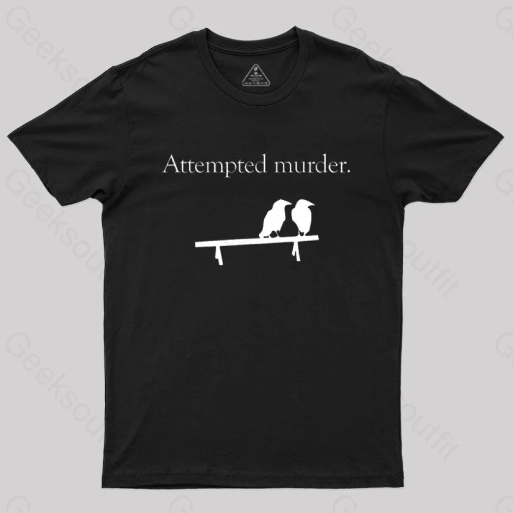 Attempted Murder T-Shirt purpose
