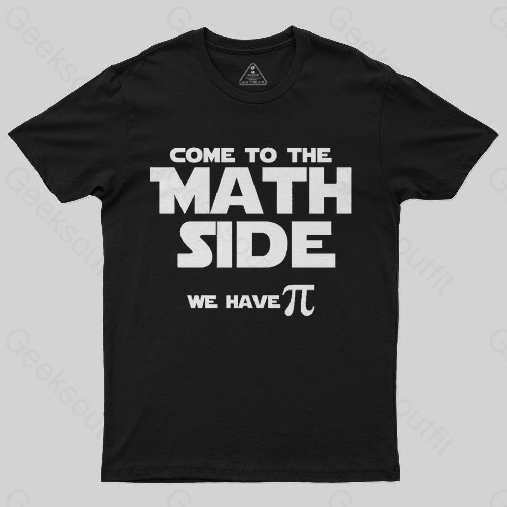 Come To The Math Side We Have Pi T-Shirt European