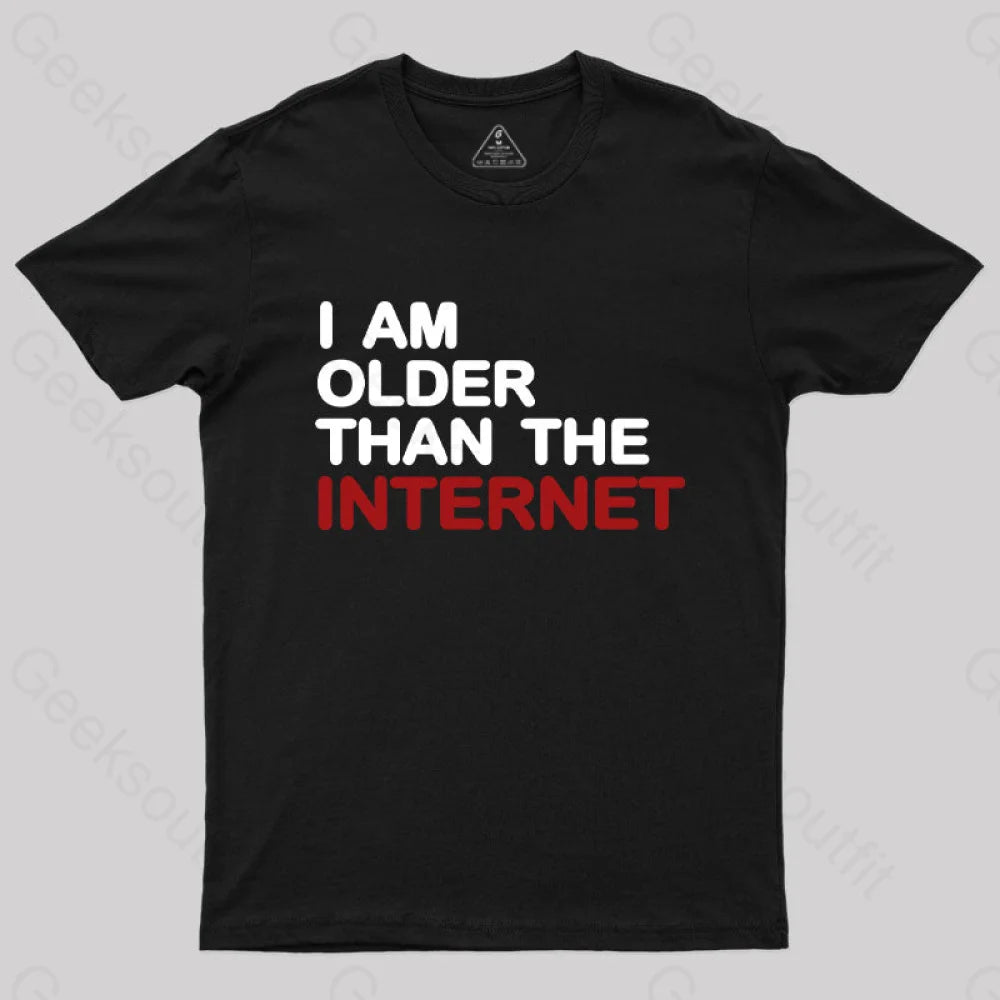 I Am Older Than The Internet Geek T-Shirt Monochromatic Office Style