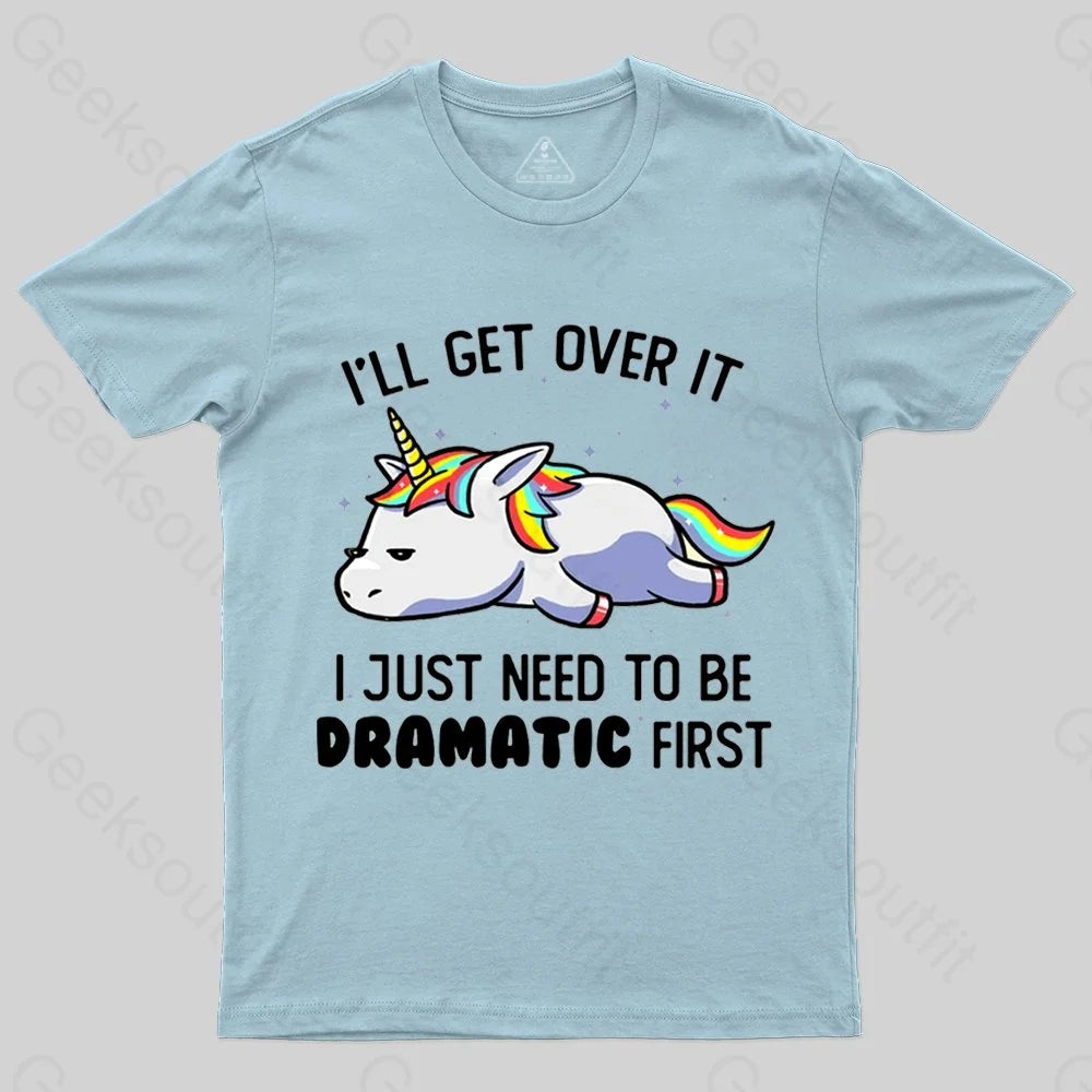 I Just Need To Be Dramatic Funny Geek T-shirt Earthy Women's 