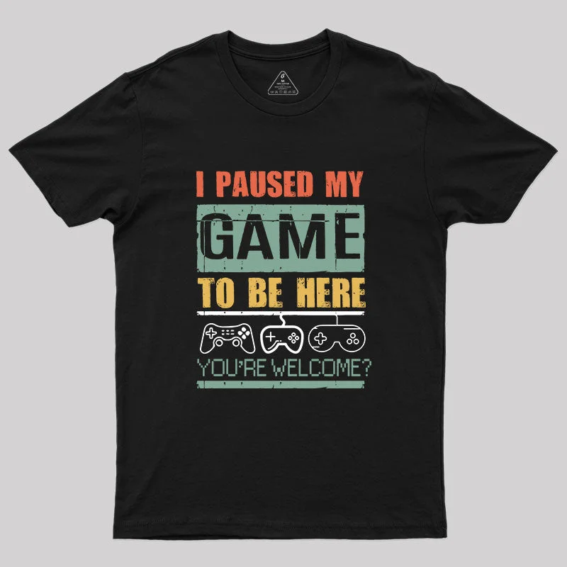 I Paused My Game To Be Here T-Shirt French