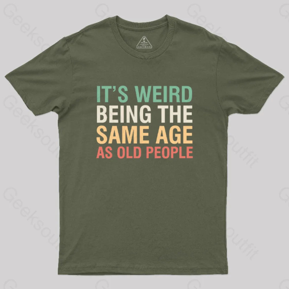 It's Weird Being The Same Age As Old People Nerd T-Shirt Bold Women's Statement
