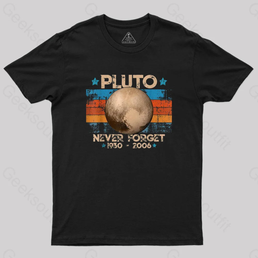Pluto Never Forget Unisex Geek T-shirt Cool Women's Skate