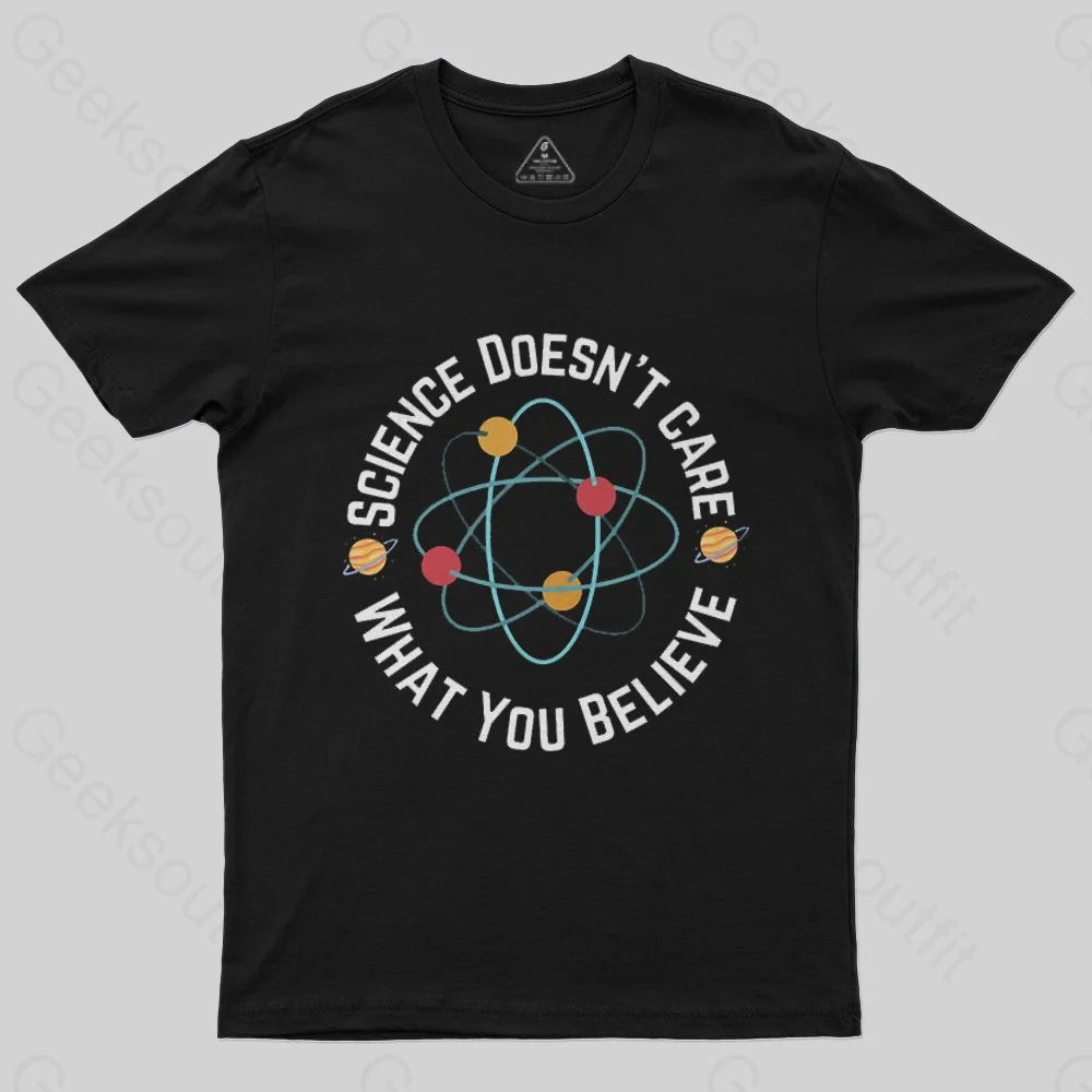 Science doesn't care what you believe Science Nerd T-Shirt Elegant Women's 