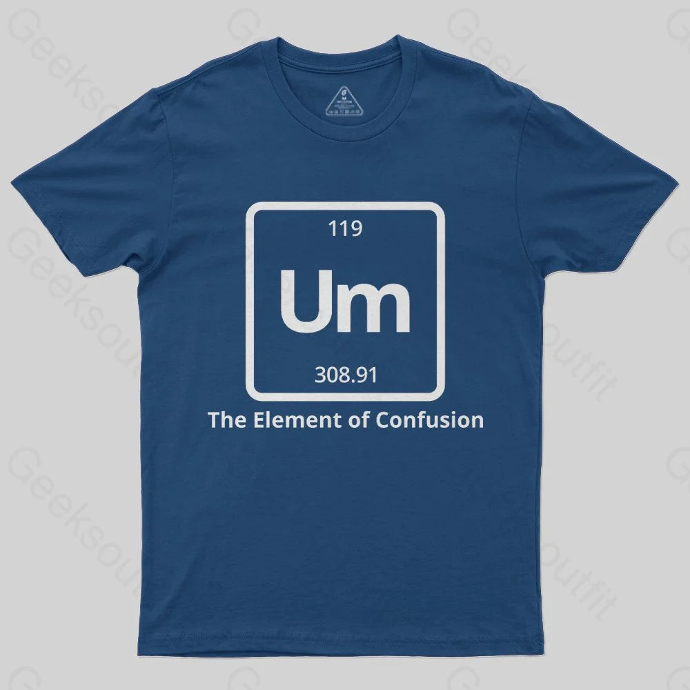 Um The Element of Confusion T-Shirt Business