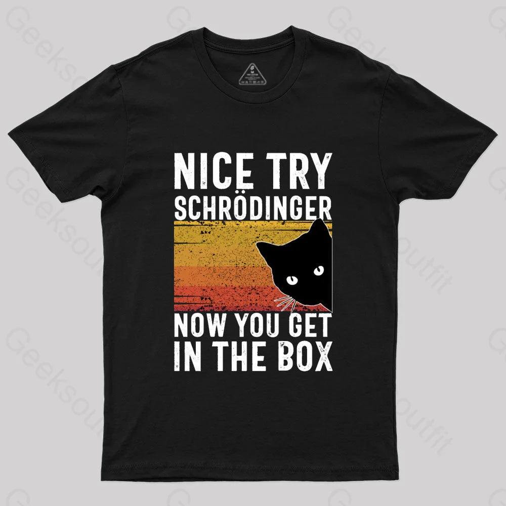 You Get Schrodinger's cat In The Box Nerd T-Shirt Vacation